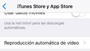 Opción “Reproducción automática de vídeo” del apartado “iTunes Store y App Store”.