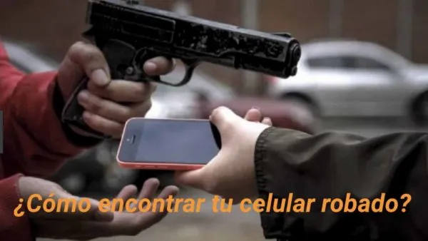 como encontrar tu celular robado